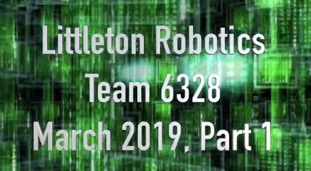 Littleton Robotics Team 6328 March 2019 Part 1