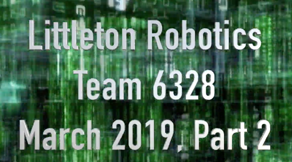 Littleton Robotics Team 6328 March 2019 Part 2